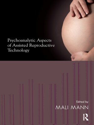 cover image of Psychoanalytic Aspects of Assisted Reproductive Technology